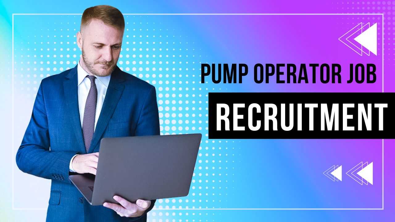 Pump Operator Recruitment